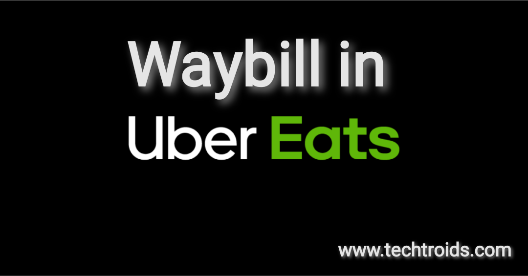 What is Waybill in Uber Eats App